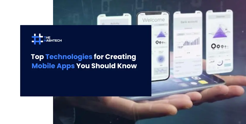 Top Technologies for Creating Mobile Apps You Should Know